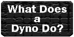 What does a dyno do?